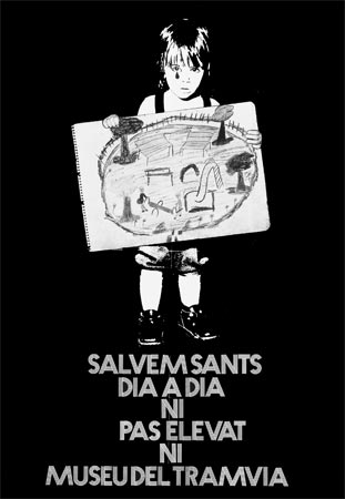Cartel de la campaña “Salven Sants dia a dia, ni pas elevat ni museu del tranvia”.